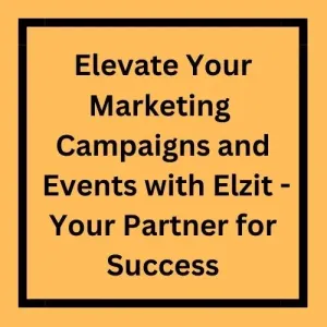 Elevate Your Marketing Campaigns and Events with Elzit - Your Partner for Success