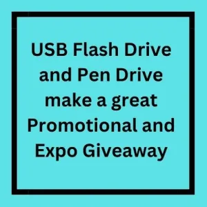 USB Flash Drive and Pen Drive make a great Promotional and Expo Giveaway